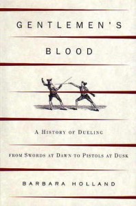 Gentlemen's Blood: A History of Dueling